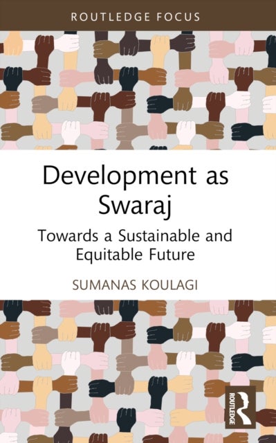 Development as Swaraj - Towards a Sustainable and Equitable Future
