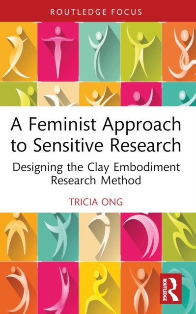 A Feminist Approach to Sensitive Research - Designing the Clay Embodiment Research Method