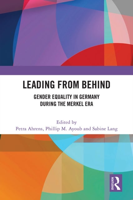 Leading from Behind - Gender Equality in Germany During the Merkel Era