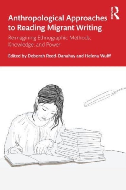 Anthropological Approaches to Reading Migrant Writing - Reimagining Ethnographic Methods, Knowledge, and Power