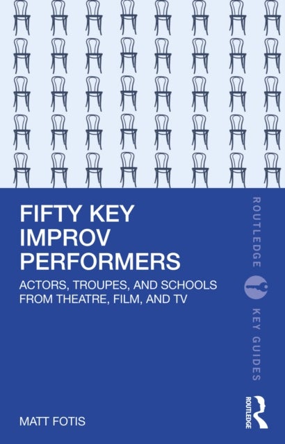 Fifty Key Improv Performers - Actors, Troupes, and Schools from Theatre, Film, and TV