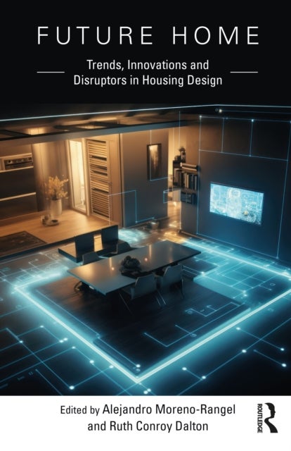 Future Home - Trends, Innovations and Disruptors in Housing Design