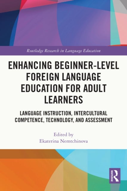 Enhancing Beginner-Level Foreign Language Education for Adult Learners - Language Instruction, Intercultural Competence, Technology, and Assessment