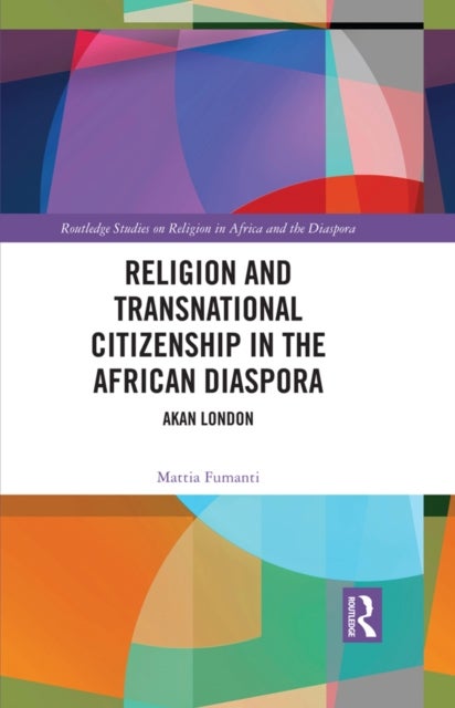 Religion and Transnational Citizenship in the African Diaspora - Akan London
