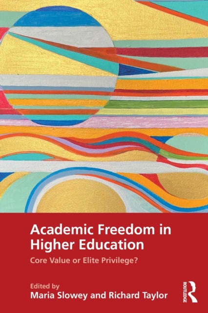 Academic Freedom in Higher Education - Core Value or Elite Privilege?