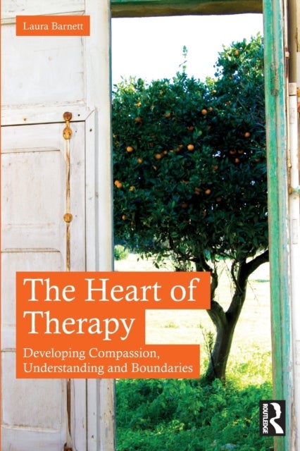 The Heart of Therapy - Developing Compassion, Understanding and Boundaries