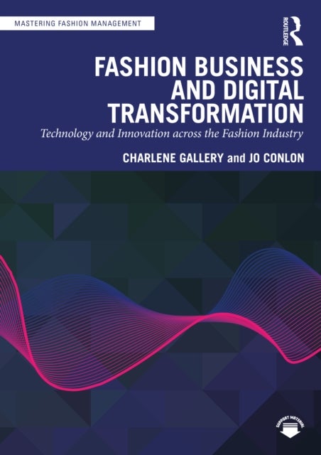 Fashion Business and Digital Transformation - Technology and Innovation across the Fashion Industry