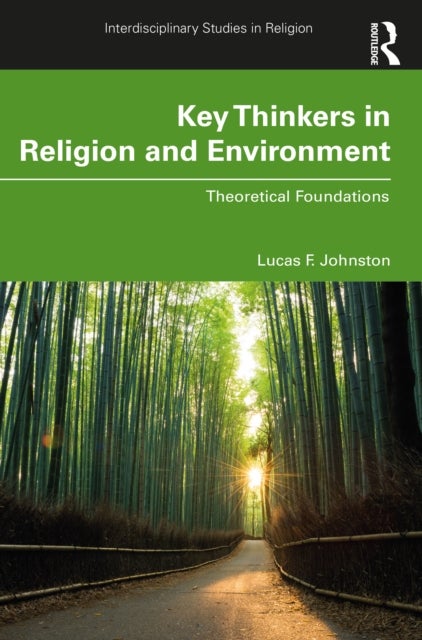 Key Thinkers in Religion and Environment - Theoretical Foundations