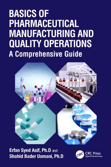 Basics of Pharmaceutical Manufacturing and Quality Operations - A Comprehensive Guide