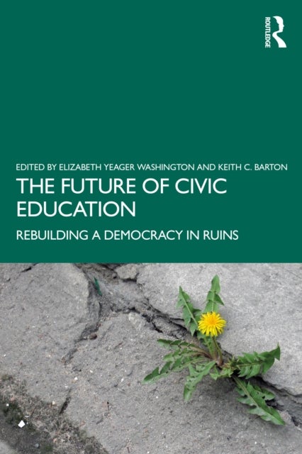 The Future of Civic Education - Rebuilding a Democracy in Ruins