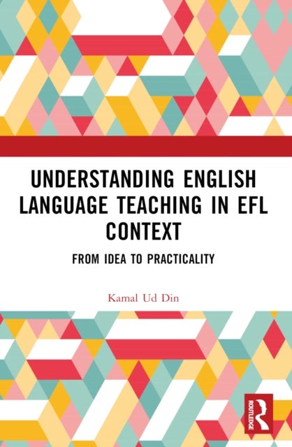 Understanding English Language Teaching in EFL Context - From Idea to Practicality
