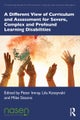 A Different View of Curriculum and Assessment for Severe, Complex and Profound Learning Disabilities