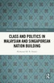Class and Politics in Malaysian and Singaporean Nation Building