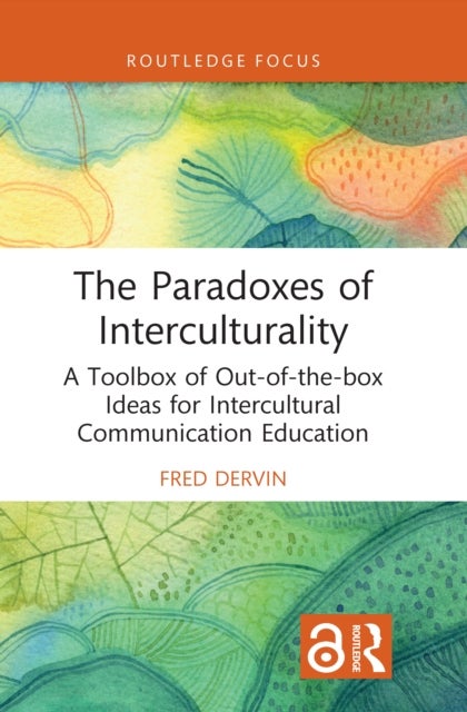 The Paradoxes of Interculturality - A Toolbox of Out-of-the-box Ideas for Intercultural Communication Education