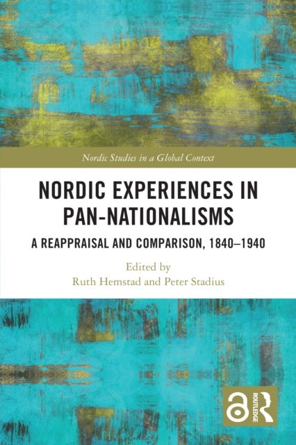 Nordic Experiences in Pan-nationalisms - A Reappraisal and Comparison, 1840–1940