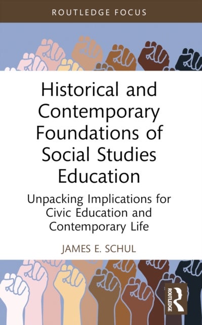 Historical and Contemporary Foundations of Social Studies Education - Unpacking Implications for Civic Education and Contemporary Life