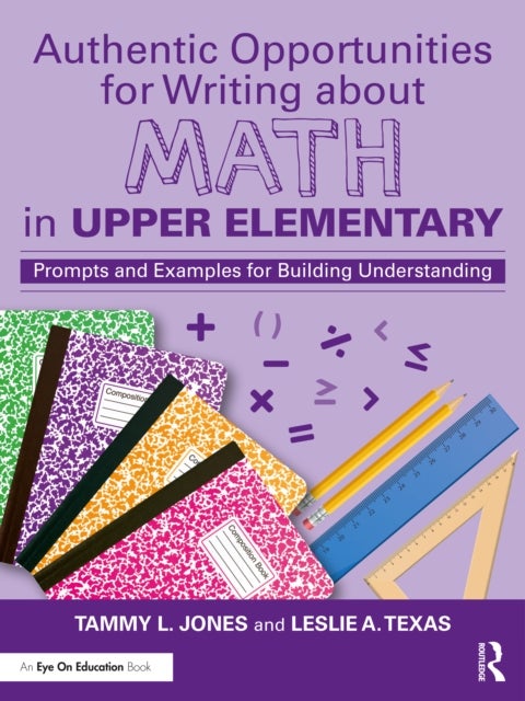Authentic Opportunities for Writing about Math in Upper Elementary - Prompts and Examples for Building Understanding