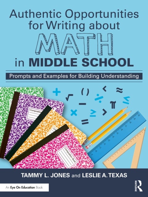 Authentic Opportunities for Writing about Math in Middle School - Prompts and Examples for Building Understanding
