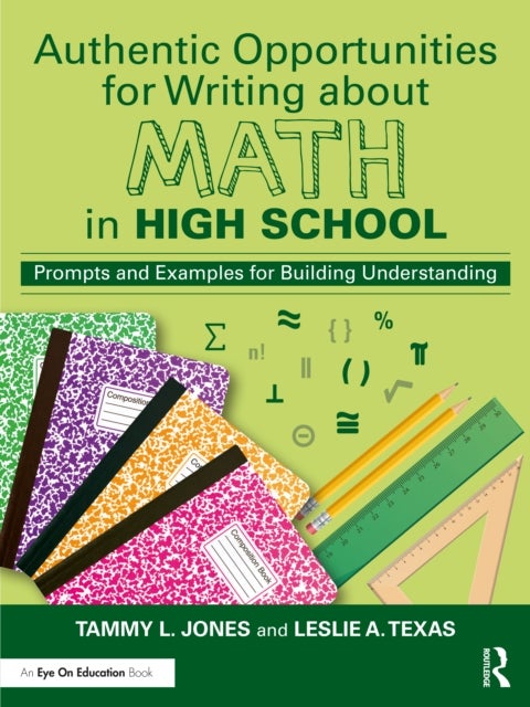 Authentic Opportunities for Writing about Math in High School - Prompts and Examples for Building Understanding