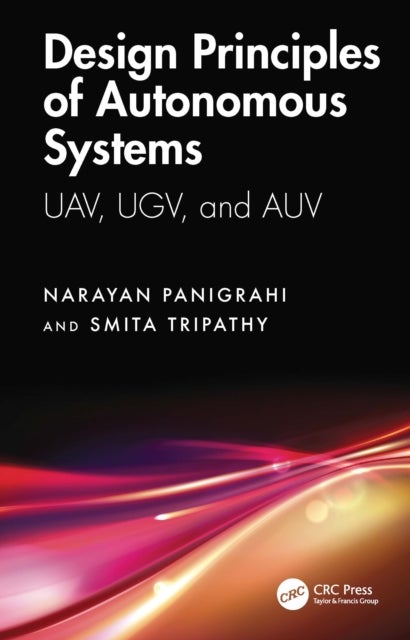 Design Principles of Autonomous Systems - UAV, UGV, and AUV