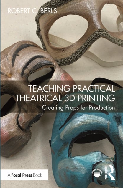 Teaching Practical Theatrical 3D Printing - Creating Props for Production