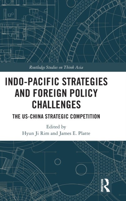 Indo-Pacific Strategies and Foreign Policy Challenges - The US-China Strategic Competition