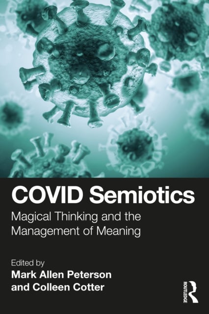 COVID Semiotics - Magical Thinking and the Management of Meaning