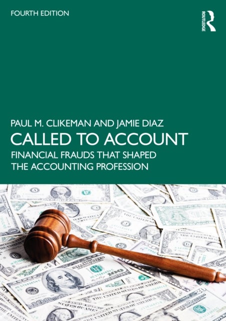 Called to Account - Financial Frauds that Shaped the Accounting Profession