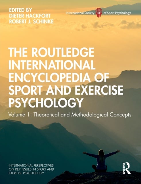 The Routledge International Encyclopedia of Sport and Exercise Psychology - Volume 1: Theoretical and Methodological Concepts