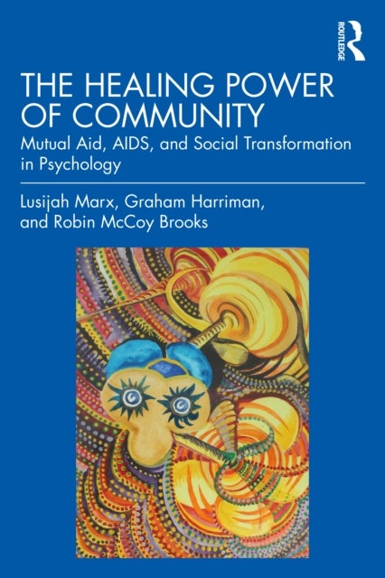 The Healing Power of Community - Mutual Aid, AIDS, and Social Transformation in Psychology