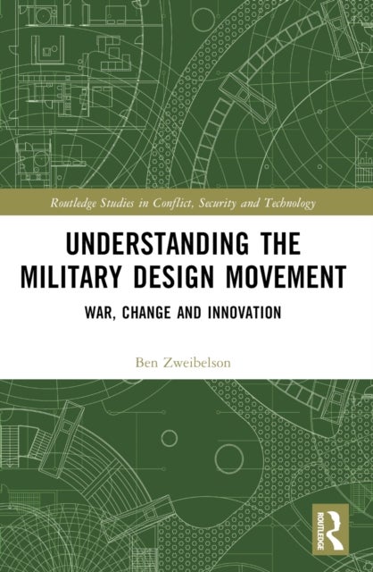 Understanding the Military Design Movement - War, Change and Innovation