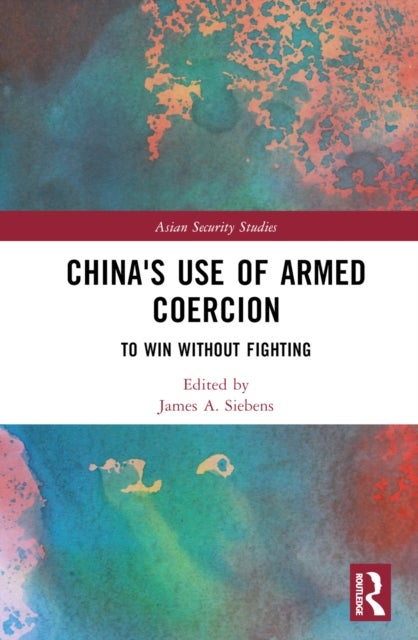 China's Use of Armed Coercion - To Win Without Fighting