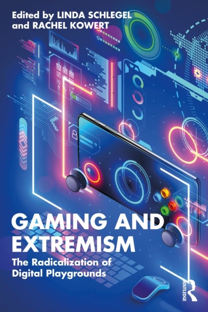 Gaming and Extremism - The Radicalization of Digital Playgrounds