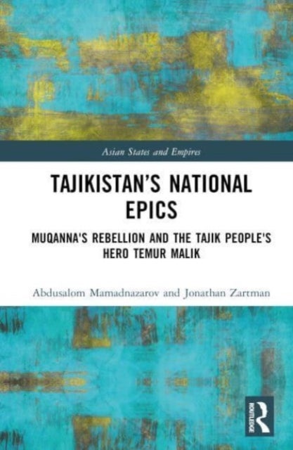 Tajikistan¿s National Epics - Muqanna's Rebellion and The Tajik People's Hero Temur Malik