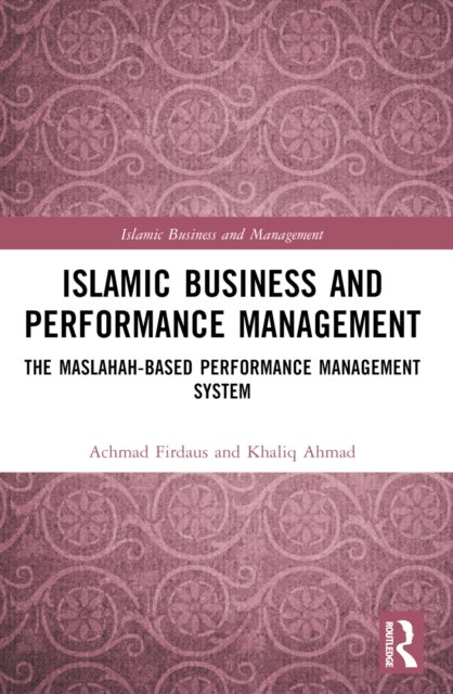 Islamic Business and Performance Management - The Maslahah-Based Performance Management System