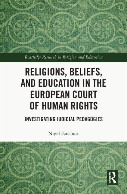 Religions, Beliefs and Education in the European Court of Human Rights - Investigating Judicial Pedagogies
