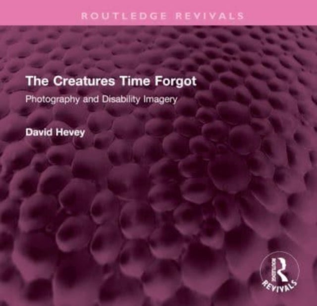 The Creatures Time Forgot - Photography and Disability Imagery