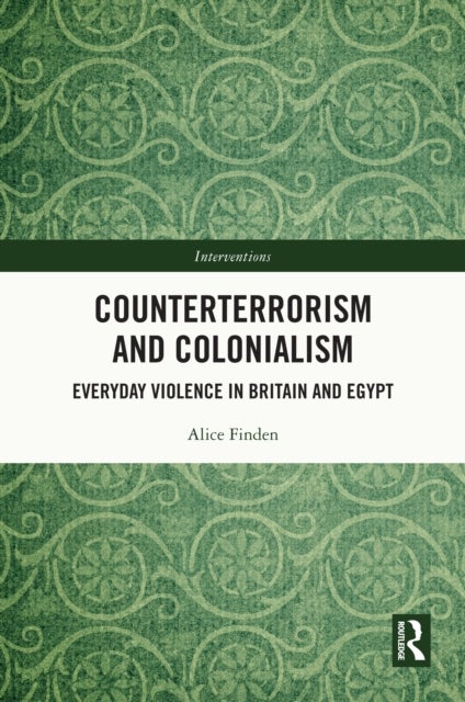 Counterterrorism and Colonialism - Everyday Violence in Britain and Egypt