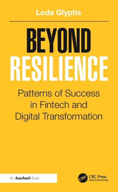 Beyond Resilience - Patterns of Success in Fintech and Digital Transformation