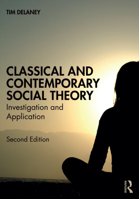 Classical and Contemporary Social Theory - Investigation and Application