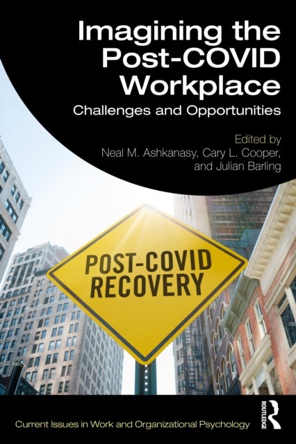 Imagining the Post-COVID Workplace - Challenges and Opportunities