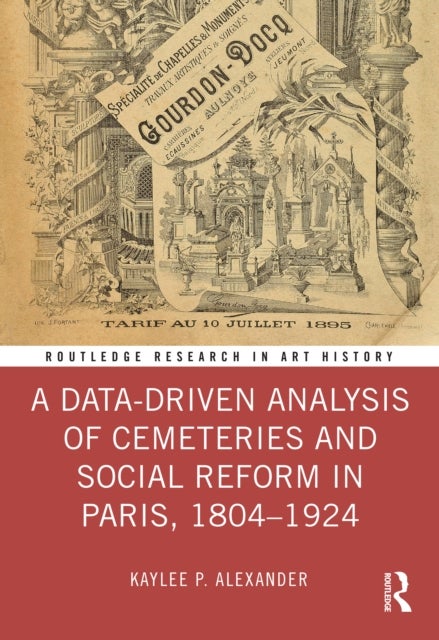 A Data-driven Analysis of Cemeteries and Social Reform in Paris, 1804?1924