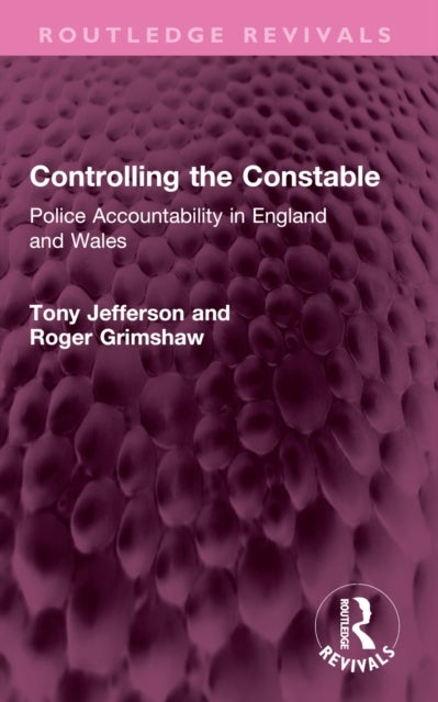 Controlling the Constable - Police Accountability in England and Wales