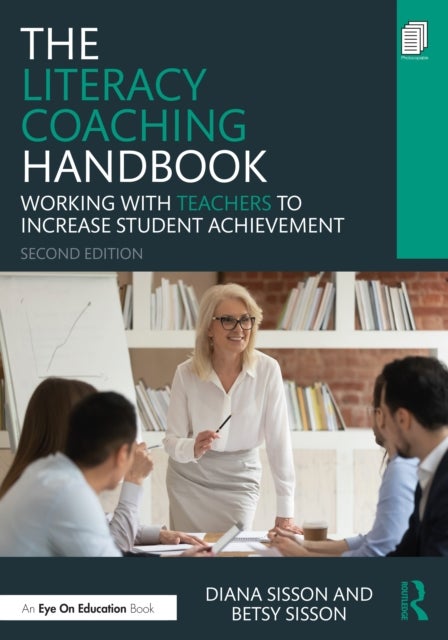The Literacy Coaching Handbook - Working With Teachers to Increase Student Achievement