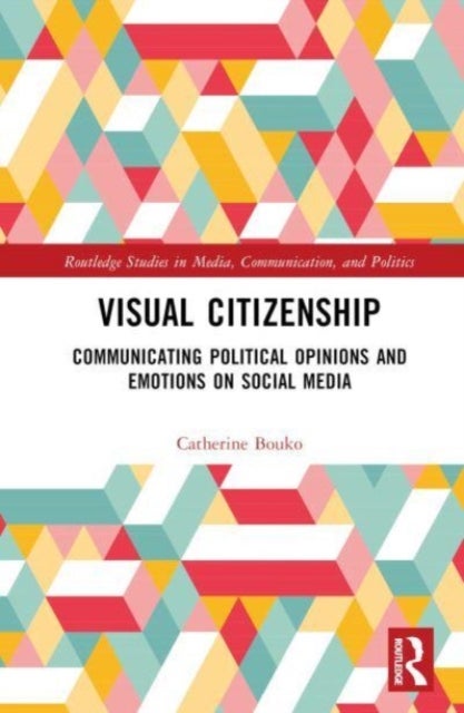 Visual Citizenship - Communicating political opinions and emotions on social media