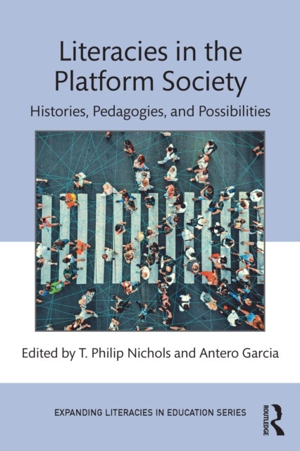 Literacies in the Platform Society - Histories, Pedagogies, and Possibilities
