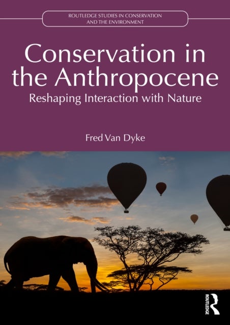Conservation in the Anthropocene - Reshaping Interaction with Nature