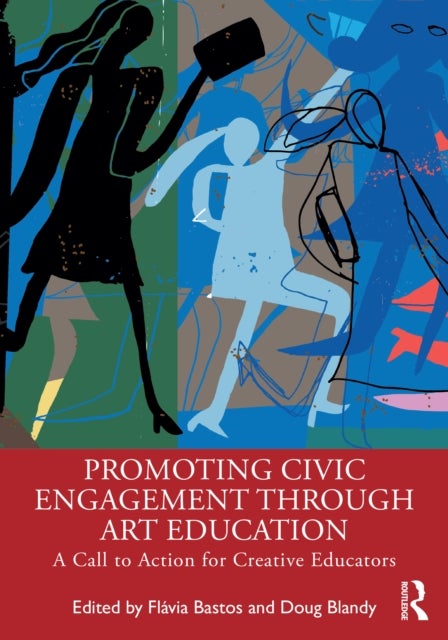 Promoting Civic Engagement Through Art Education - A Call to Action for Creative Educators
