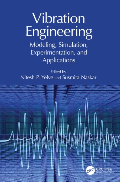 Vibration Engineering - Modeling, Simulation, Experimentation, and Applications