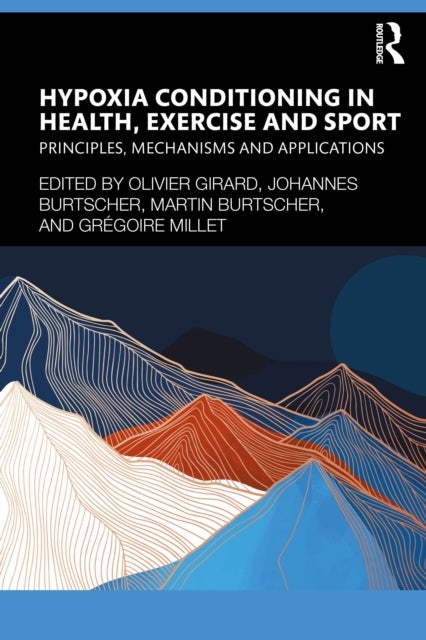 Hypoxia Conditioning in Health, Exercise and Sport - Principles, Mechanisms and Applications